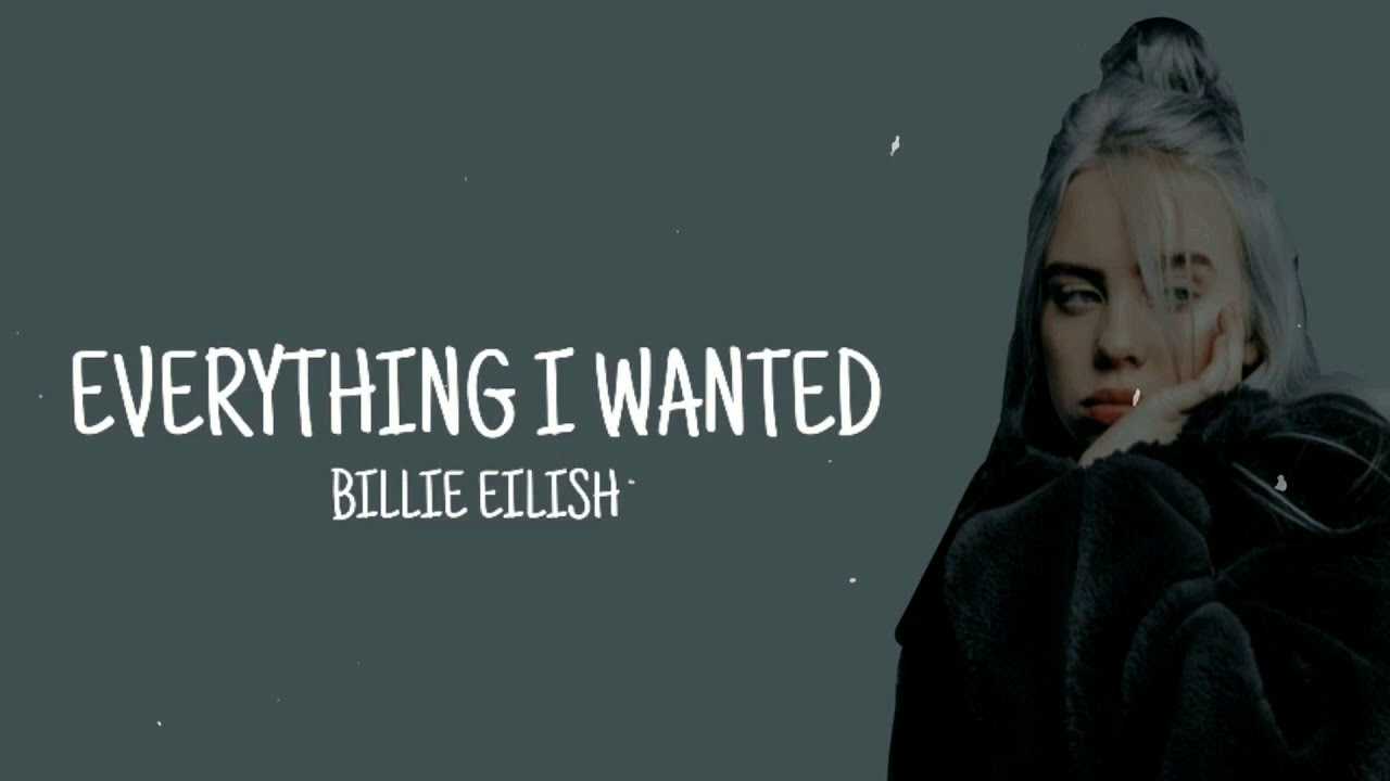 Eilish everything i. Билли Айлиш everything i wanted. Billie Eilish everything i wanted обложка. Billie Eilish everything i wanted перевод. Everything i wanted Billie Eilish текст.